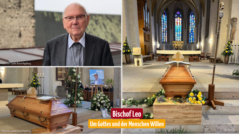 Collage aus drei Bildern: oben links ein älterer Mann mit Brille in dunklem Anzug, unten links ein Holzsarg in einer Kirche mit Blumen, rechts eine Kirche mit Altar, Sarg und Blumenschmuck. Unten steht „Bischof Leo – Um Gottes und der Menschen Willen"
